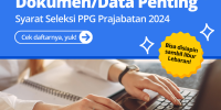 Cek & Lengkapi Dokumen/ Data Penting PPG Prajabatan 2024!